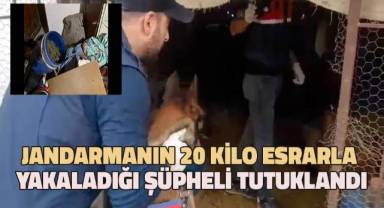 Jandarmanın 20 kilo esrarla yakaladığı şüpheli tutuklandı