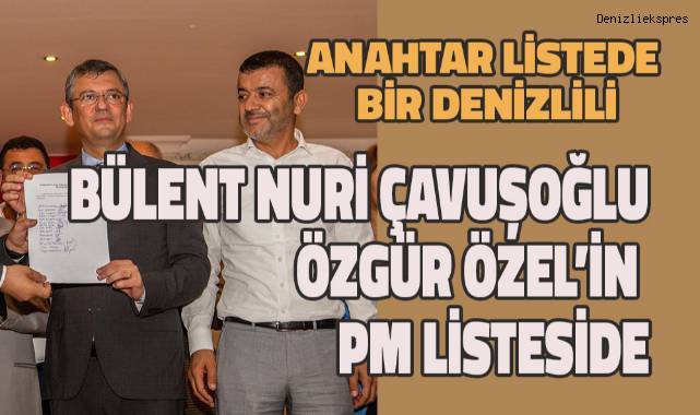Özgür Özel'in PM Listesinde Bülent Nuri Çavuşoğlu da var