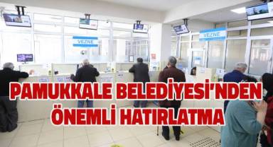 Pamukkale Belediyesi’nden Önemli Hatırlatma