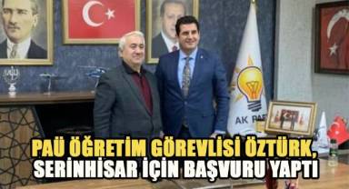PAÜ öğretim görevlisi Öztürk, Serinhisar için başvuru yaptı