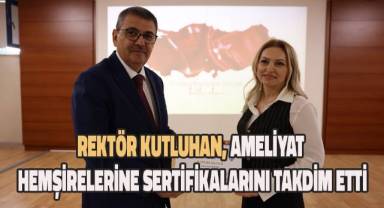 Rektör Kutluhan, ameliyat hemşirelerine sertifikalarını takdim etti