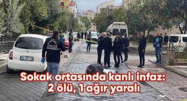 Sokak ortasında kanlı infaz: 2 ölü, 1 ağır yaralı