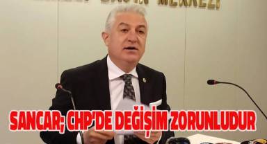 Teoman Sancar; CHP'de değişim zorunludur