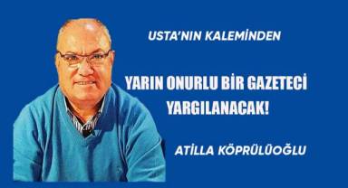 Yarın Onurlu Bir Gazeteci Yargılanacak!