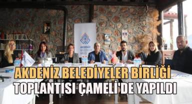 Akdeniz Belediyeler Birliği yuvarlak masa toplantısı Çameli'nde yapıldı
