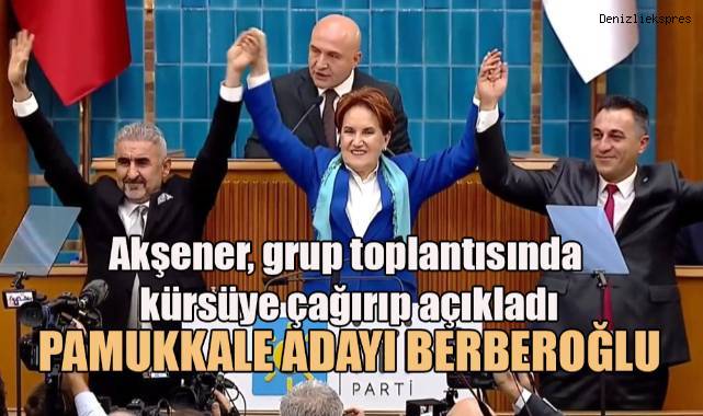 Akşener açıkladı: İYİ Parti Pamukkale Belediye Başkan Adayı Türkay Berberoğlu