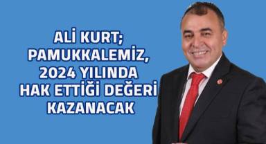 Ali Kurt: “Yeni yılda Pamukkale’miz hak ettiği değeri alacak”