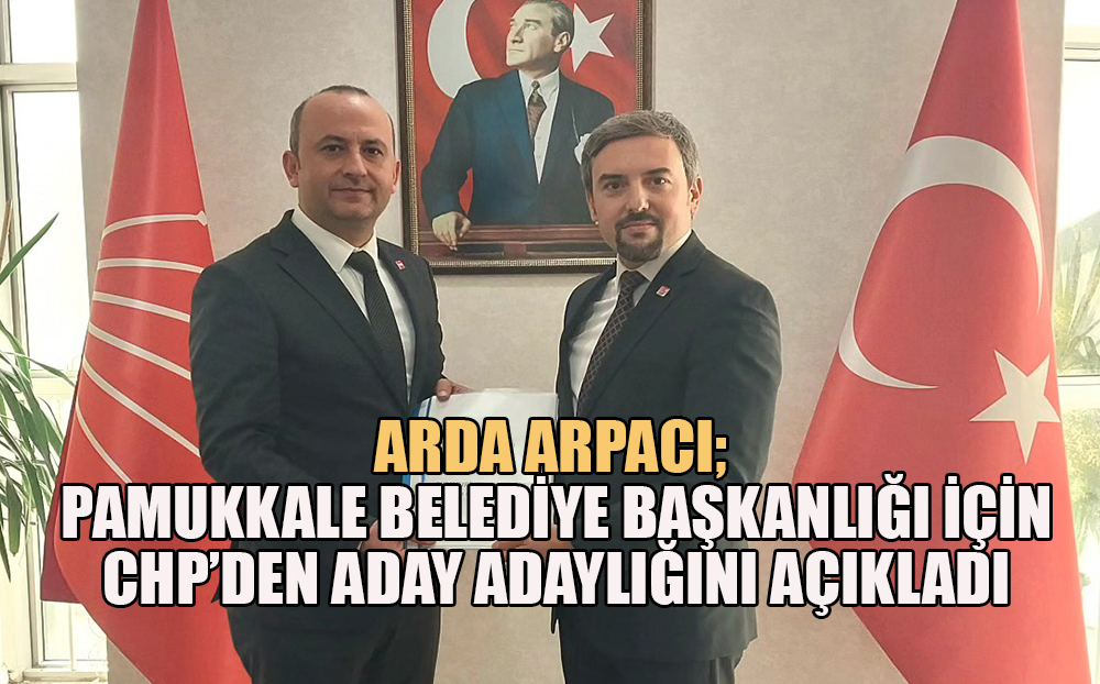 Arda Arpacı; Pamukkalemiz sosyal belediyecilikle tanışacak