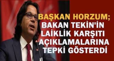 Başkan Horzum, Milli Eğitim Bakanı Yusuf Tekin’in Laiklik Karşıtı Açıklamalarına Tepki Gösterdi