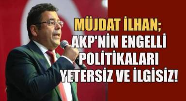 Başkan İlhan; Engelsiz Bir Toplum İçin Engelleri Kaldırmak Temel Görevimiz