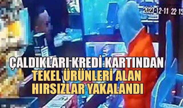 Çaldıkları çantadaki kredi kartının temassız limitinden faydalanan hırsızlar yakalandı