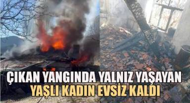 Çameli'de yalnız yaşayan yaşlı kadın çıkan yangın nedeniyle evsiz kaldı