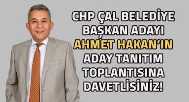 CHP Çal Belediye Başkan adayı Ahmet Hakan, Çal'ı değiştirecek projelerle geliyoruz!