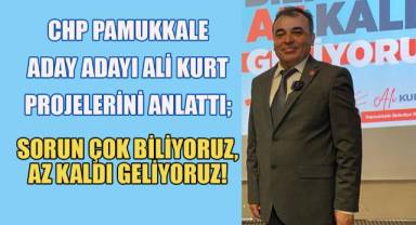 CHP'den Pamukkale Belediyesi aday adayı Ali Kurt vizyon projelerini anlattı