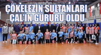 Çökelezin Sultanları Çal'ın gururu oldu