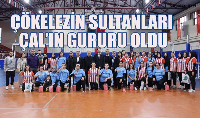 Çökelezin Sultanları Çal'ın gururu oldu