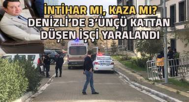 Denizli'de 3. kattan düşen işçi hayatını kaybetti