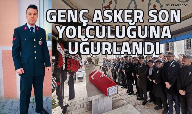 Denizli'de görev yapan genç asker son yolculuğuna uğurlandı