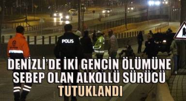 Denizli'de iki gencin öldüğü kazada alkollü çıkan sürücü tutuklandı