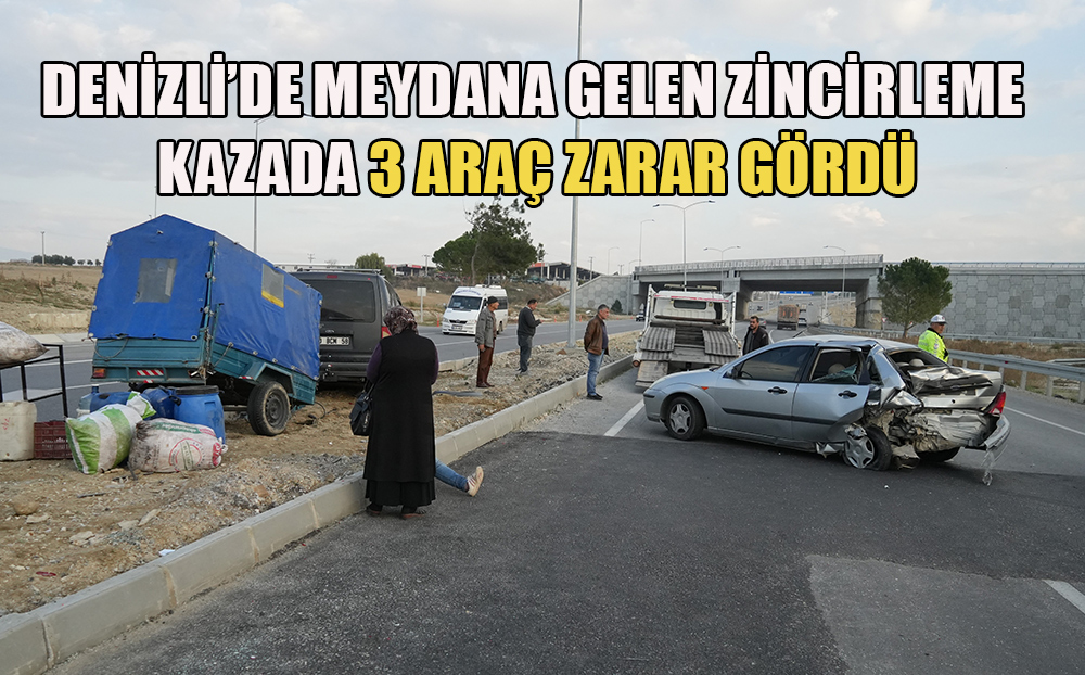 Denizli'de meydana gelen zincirleme kazada 3 araç zarar gördü
