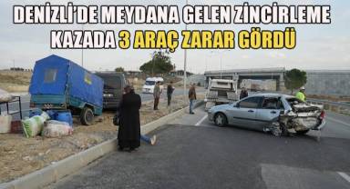 Denizli'de meydana gelen zincirleme kazada 3 araç zarar gördü