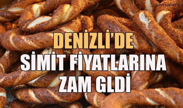 Denizli'de simit fiyatlarına zam geldi