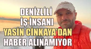 Denizlili iş insanı Yasin Cinkaya'nın teknesi bulundu, kendisinden haber alınamıyor