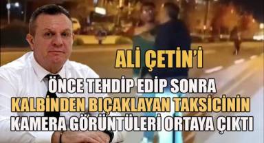 Denizlispor eski başkanlarından Ali Çetin'i önce tehdit edip sonra bıçaklayan taksicinin kamera görüntüleri ortaya çıktı