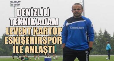 Eskişehirspor Denizlili teknik adam Levent Kartop ile anlaştı
