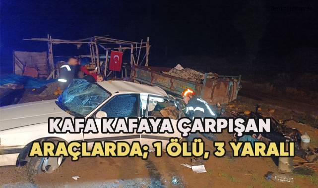 İki otomobil kafa kafaya çarpıştı: 1 ölü, 3 yaralı