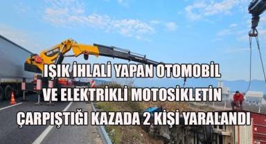 Işık ihlali yapan otomobil ve elektrikli motosikletin çarpıştığı kazada 2 kişi yaralandı