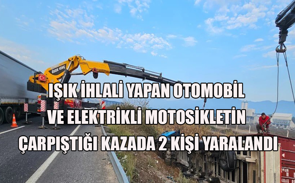 Işık ihlali yapan otomobil ve elektrikli motosikletin çarpıştığı kazada 2 kişi yaralandı