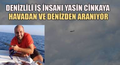 Kayıp iş adamı havadan ve denizden aranıyor