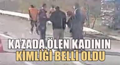 Kazada ölen kadının kimliği belli oldu