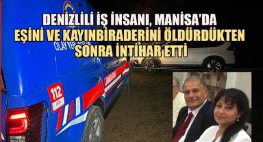 Manisa'da aile faciası: Eşini ve kayınbiraderini öldürdü, ardından intihar etti