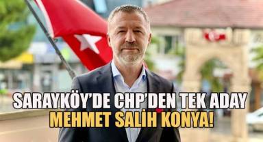 Sarayköy'de CHP'den tek aday Mehmet Salih Konya!