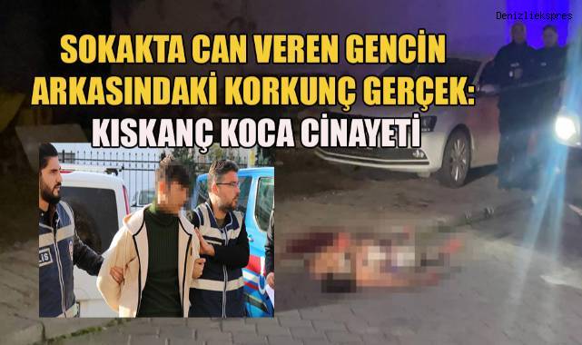 Sokakta Can Veren Gencin Arkasındaki Korkunç Gerçek: Kıskanç Koca Cinayeti