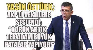 Yasin Öztürk, AKP'li vekillere seslendi;