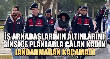 Arkadaşlarının evlerinden hırsızlık yapan kadın, jandarmanın 'Altın Günü' operasyonuyla yakalandı