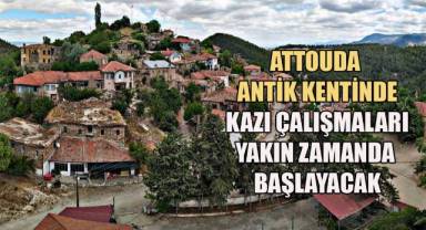 Attouda Antik Kentine ilk kazma yakın zamanda vurulacak