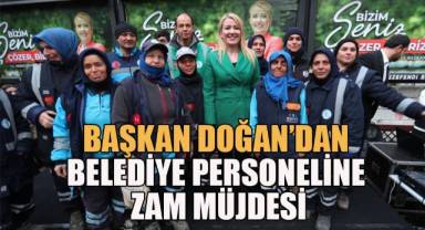 Başkan Doğan’dan belediye personeline zam müjdesi