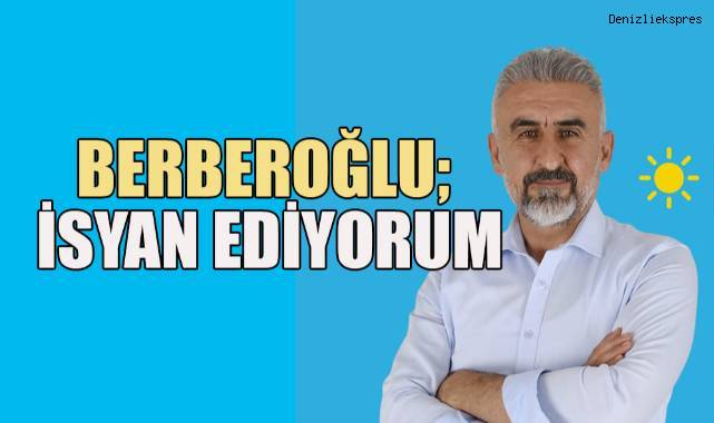 Berberoğlu, 'İsyan ediyorum'