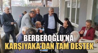 Berberoğlu’na Karşıyakalılar tam destek sözü verdi.