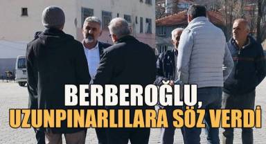 Berberoğlu, Uzunpınarlılara söz verdi