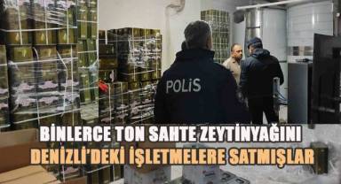 Binlerce ton sahte zeytinyağını Denizli'deki işletmelere satmışlar
