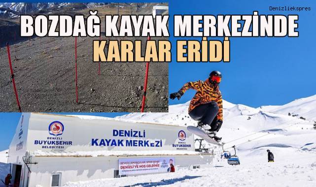 Bozdağ Kayak Merkezinde karlar eridi