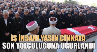 Cenazesi Samos'ta bulunan iş insanı Yasin Cinkaya son yolcuğuna uğurlandı
