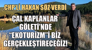CHP Çal Belediye başkan adayı Hakan, Kaplanlar Göleti'nde