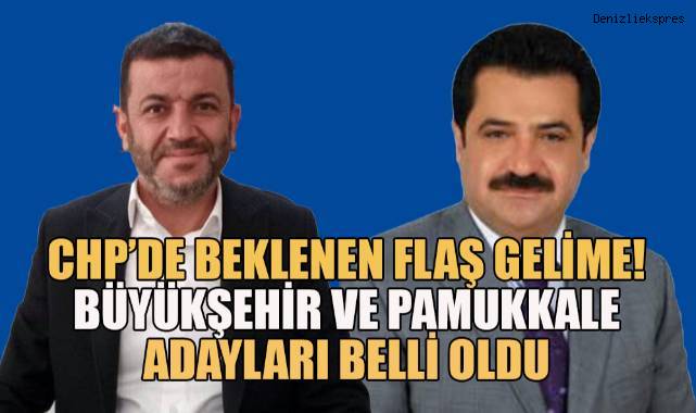 CHP'de Beklenen flaş gelişme; Büyükşehir, Pamukkale ve bazı ilçelerin adayları belli oldu
