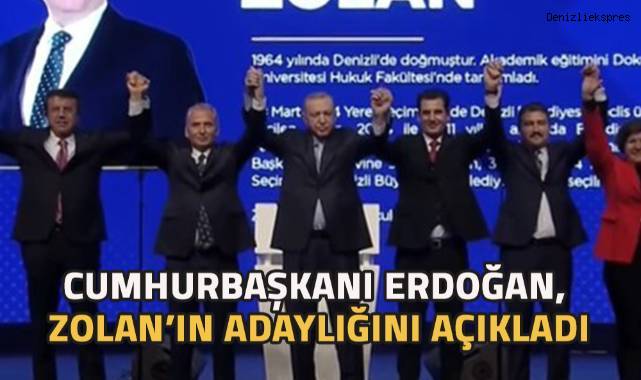 Cumhurbaşkanı Erdoğan, Zolan'ın Denizli Büyükşehir Belediye Başkan adaylığını açıkladı